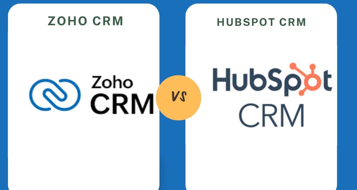 Which Is a Better CRM, Hubspot or Zoho?